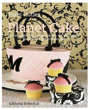 PLANET CAKE | 9788426139276 | CUTLER, PARIS | Librería Castillón - Comprar libros online Aragón, Barbastro