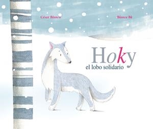 HOKY EL LOBO SOLIDARIO | 9788415503248 | BLANCO RIVAS, CESAR | Librería Castillón - Comprar libros online Aragón, Barbastro