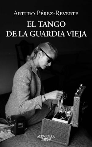 TANGO DE LA GUARDIA VIEJA, EL | 9788420413099 | Arturo Pérez-Reverte | Librería Castillón - Comprar libros online Aragón, Barbastro