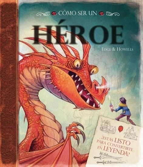 COMO SER UN HEROE | 9788448834029 | EDGE & HOWELLS | Librería Castillón - Comprar libros online Aragón, Barbastro