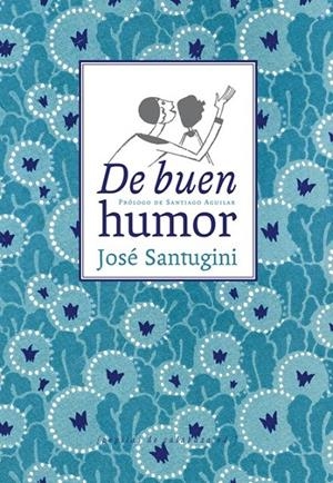 DE BUEN HUMOR | 9788494029615 | SANTUGINI, JOSE | Librería Castillón - Comprar libros online Aragón, Barbastro