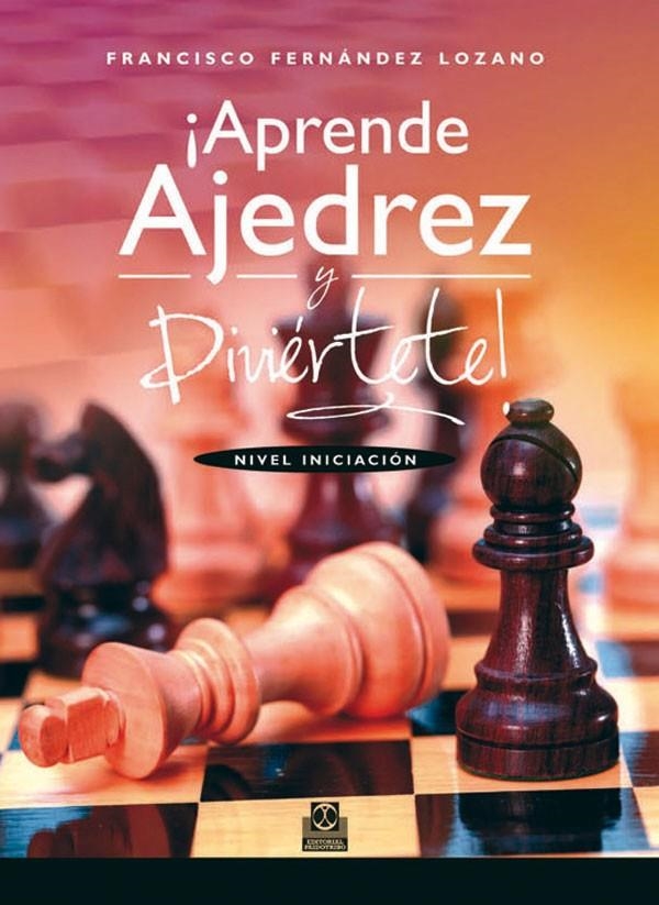 APRENDE AJEDREZ Y DIVIERTETE | 9788499101828 | FERNANDEZ LOZANO, FRANCIS | Librería Castillón - Comprar libros online Aragón, Barbastro
