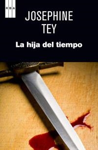 HIJA DEL TIEMPO, LA | 9788490063330 | TEY, JOSEPHINE | Librería Castillón - Comprar libros online Aragón, Barbastro