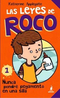 LEYES DE ROCO 1, LAS. NUNCA PONDRE PEGAMENTO EN UNA SILLA | 9788427203174 | APPLEGATE, KATHERINE | Librería Castillón - Comprar libros online Aragón, Barbastro