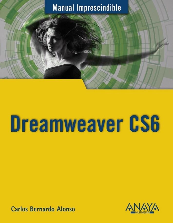 DREAMWEAVER CS6 - MANUAL IMPRESCINDIBLE | 9788441532748 | BERNARDO, CARLOS | Librería Castillón - Comprar libros online Aragón, Barbastro
