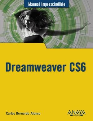DREAMWEAVER CS6 - MANUAL IMPRESCINDIBLE | 9788441532748 | BERNARDO, CARLOS | Librería Castillón - Comprar libros online Aragón, Barbastro