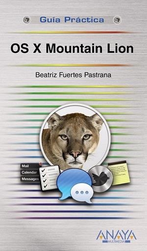 OS X MOUNTAIN LION - GUÍAS PRÁCTICAS | 9788441533059 | FUERTES PASTRANA, BEATRIZ | Librería Castillón - Comprar libros online Aragón, Barbastro