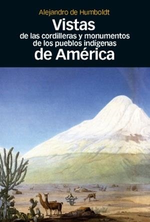 VISTAS DE LAS CORDILLERAS Y MONUMENTOS DE LOS PUEBLOS INDÍGENAS DE AMÉRICA | 9788492820689 | HUMBOLT, ALEJANDRO DE | Librería Castillón - Comprar libros online Aragón, Barbastro