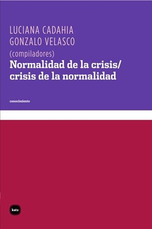 NORMALIDAD DE LA CRISIS / CRISIS DE LA NORMALIDAD | 9788492946457 | CADAHIA, LUCIANA; VELASCO, GONZALO | Librería Castillón - Comprar libros online Aragón, Barbastro
