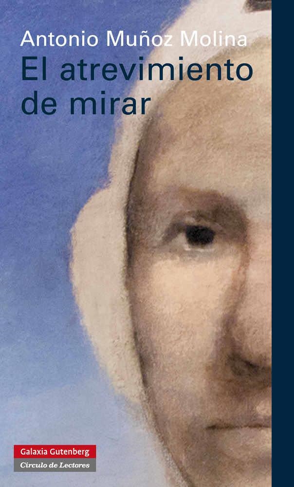 ATREVIMIENTO DE MIRAR, EL | 9788415472322 | MUÑOZ MOLINA, ANTONIO | Librería Castillón - Comprar libros online Aragón, Barbastro
