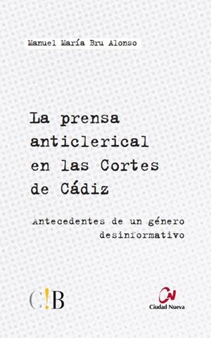 PRENSA ANTICLERICAL EN LAS CORTES DE CÁDIZ, LA | 9788497152648 | BRU, MANUEL MARIA | Librería Castillón - Comprar libros online Aragón, Barbastro
