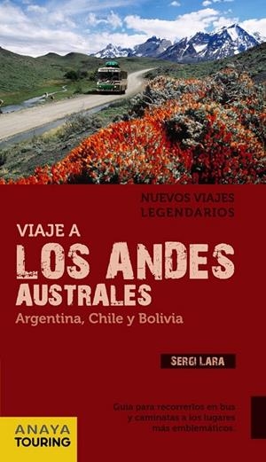 VIAJE A LOS ANDES AUSTRALES. ARGENTINA, CHILE Y BOLIVIA | 9788499354132 | LARA GARCÍA, SERGI | Librería Castillón - Comprar libros online Aragón, Barbastro