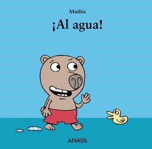 ¡AL AGUA! | 9788467829051 | MATHIS | Librería Castillón - Comprar libros online Aragón, Barbastro