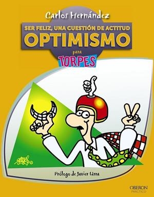 SER FELIZ, UNA CUESTIÓN DE ACTITUD. OPTIMISMO - TORPES | 9788441532946 | HERNÁNDEZ, CARLOS | Librería Castillón - Comprar libros online Aragón, Barbastro