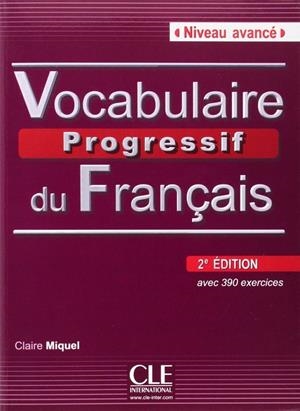 VOCABULAIRE PROGRESSIF DU FRANÇAIS AVANCE 2ED.2012 - LIVRE + CD AUDIO | 9782090381306 | Miguel, Claire | Librería Castillón - Comprar libros online Aragón, Barbastro