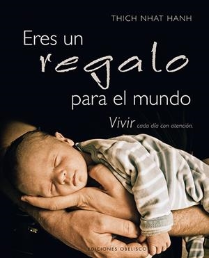ERES UN REGALO PARA EL MUNDO | 9788497778909 | THICH NHAT, HANH | Librería Castillón - Comprar libros online Aragón, Barbastro