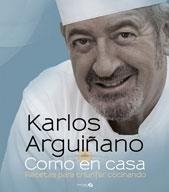 COMO EN CASA : RECETAS PARA TRIUNFAR COCINANDO | 9788496177703 | ARGUIÑANO, KARLOS | Librería Castillón - Comprar libros online Aragón, Barbastro