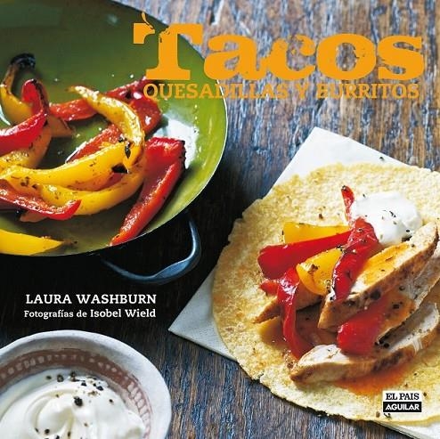 TACOS QUESADILLAS Y BURRITOS | 9788403512184 | WASHBURN, LAURA | Librería Castillón - Comprar libros online Aragón, Barbastro