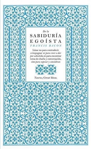 DE LA SABIDURIA EGOISTA | 9788430601004 | Francis Bacon | Librería Castillón - Comprar libros online Aragón, Barbastro
