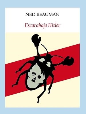 ESCARABAJO HITLER | 9788494029332 | BEAUMAN, NED | Librería Castillón - Comprar libros online Aragón, Barbastro