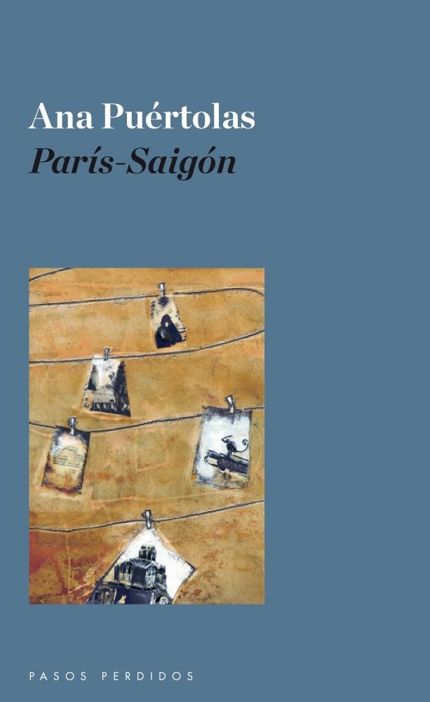 PARÍS - SAIGÓN | 9788493987954 | PUÉRTOLAS, ANA | Librería Castillón - Comprar libros online Aragón, Barbastro