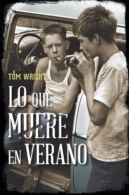 LO QUE MUERE EN VERANO | 9788415355342 | WRIGHT,TOM | Librería Castillón - Comprar libros online Aragón, Barbastro