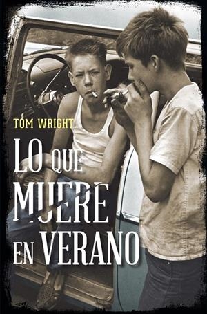 LO QUE MUERE EN VERANO | 9788415355342 | WRIGHT,TOM | Librería Castillón - Comprar libros online Aragón, Barbastro