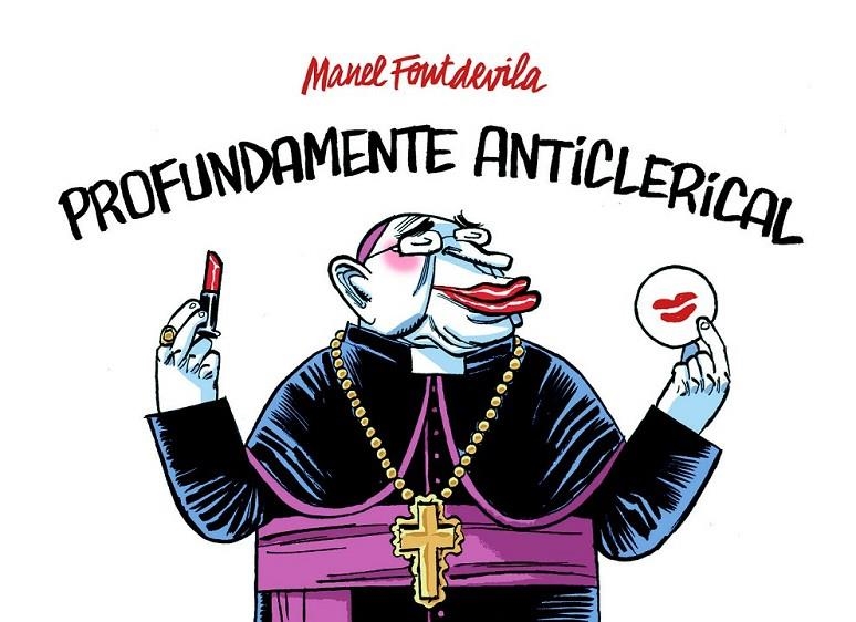 PROFUNDAMENTE ANTICLERICAL | 9788415163862 | FONTDEVILLA, MANEL | Librería Castillón - Comprar libros online Aragón, Barbastro