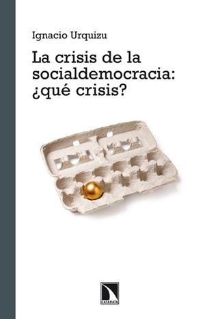 CRISIS DE LA SOCIALDEMOCRACIA, LA | 9788483197462 | URQUINZU, IGNACIO | Librería Castillón - Comprar libros online Aragón, Barbastro