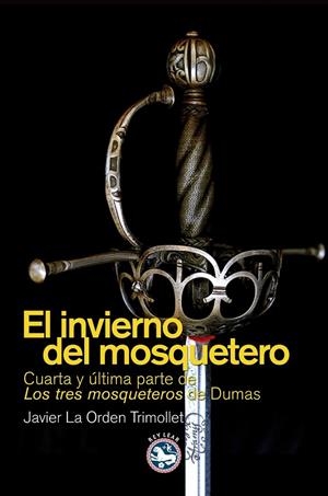 INVIERNO DEL MOSQUETERO, EL | 9788494014956 | LA ORDEN TRIMOLLET, JAVIER | Librería Castillón - Comprar libros online Aragón, Barbastro