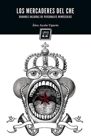 MERCADERES DEL CHE, LOS | 9788494034817 | AYALA UGARTE, ALEZ | Librería Castillón - Comprar libros online Aragón, Barbastro