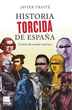 HISTORIA TORCIDA DE ESPAÑA | 9788493897864 | TRAITÉ, JAVIER | Librería Castillón - Comprar libros online Aragón, Barbastro
