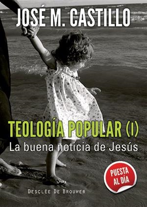 TEOLOGÍA POPULAR (I) | 9788433026064 | CASTILLO SÁNCHEZ, JOSÉ Mª | Librería Castillón - Comprar libros online Aragón, Barbastro