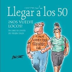 LLEGAR A LOS 50 NOS VUELVE LOCOS | 9788468704869 | EXLEY, HELEN | Librería Castillón - Comprar libros online Aragón, Barbastro