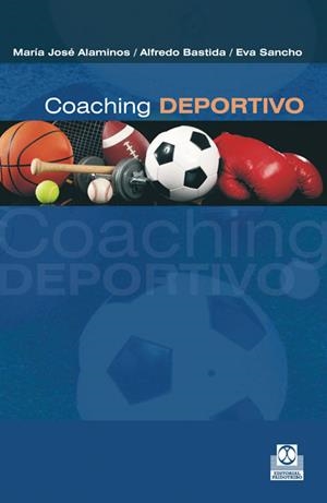 COACHING DEPORTIVO. MUCHO MÁS QUE ENTRENAMIENTO | 9788499101897 | ALAMINOS, MARÍA JOSÉ; BASTIDA, ALFREDO; SANCHO, EVA | Librería Castillón - Comprar libros online Aragón, Barbastro