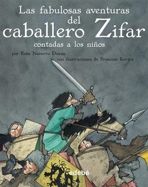 FABULOSAS AVENTURAS DEL CABALLERO ZIFAR CONTADAS A LOS NIÑOS, LAS | 9788468305660 | NAVARRO DURÁN, ROSA | Librería Castillón - Comprar libros online Aragón, Barbastro