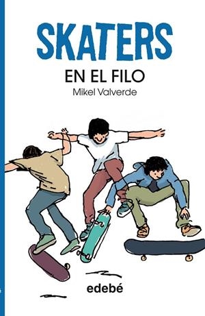 SKATERS EN EL FILO | 9788468304816 | VALVERDE, MIKEL | Librería Castillón - Comprar libros online Aragón, Barbastro