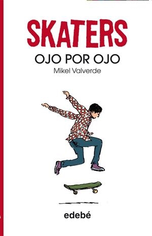 SKATERS OJO POR OJO | 9788468304830 | VALVERDE, MIKEL | Librería Castillón - Comprar libros online Aragón, Barbastro