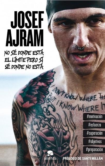 NO SÉ DONDE ESTÁ EL LÍMITE PERO SI SÉ DONDE NO ESTÁ | 9788415320647 | AJRAM, JOSEF | Librería Castillón - Comprar libros online Aragón, Barbastro