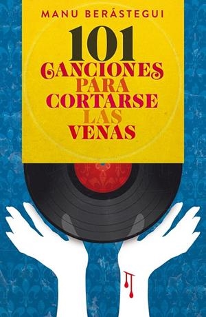 101 CANCIONES PARA CORTARSE LAS VENAS | 9788415405443 | BERÁSTEGUI RUBIO, MANUEL | Librería Castillón - Comprar libros online Aragón, Barbastro