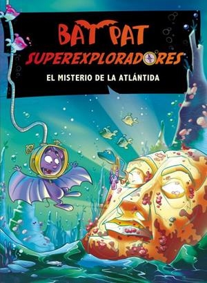 BAT PAT SUPEREXPLORADORES 3 : EL MISTERIO DE LA ATLANTIDA | 9788484414629 | PAVANELLO, ROBERTO | Librería Castillón - Comprar libros online Aragón, Barbastro