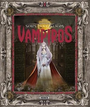 VAMPIROS - SERES FANTASTICOS | 9788467720280 | Múñez, Fernando J. | Librería Castillón - Comprar libros online Aragón, Barbastro