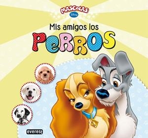 MIS AMIGOS LOS PERROS | 9788444168050 | DISNEY | Librería Castillón - Comprar libros online Aragón, Barbastro