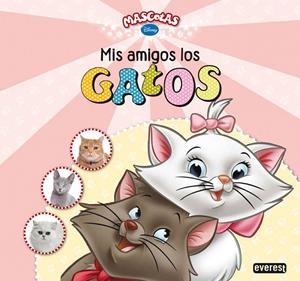 MIS AMIGOS LOS GATOS | 9788444168067 | DISNEY | Librería Castillón - Comprar libros online Aragón, Barbastro