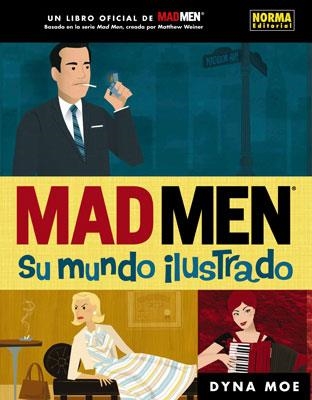 MAD MEN - SU MUNDO ILUSTRADO | 9788467910391 | Moe,Dyna | Librería Castillón - Comprar libros online Aragón, Barbastro