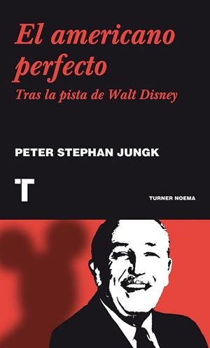 AMERICANO PERFECTO, EL : TRAS LA PISTA DE WALT DISNEY | 9788475066844 | JUNGK, PETER STEPAHN | Librería Castillón - Comprar libros online Aragón, Barbastro