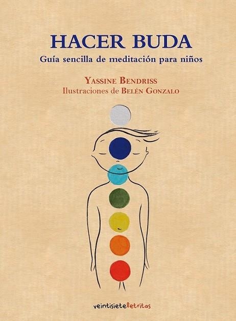 HACER BUDA. GUÍA DE MEDITACIÓN PARA NIÑOS | 9788492720224 | BENDRISS, YASSINE | Librería Castillón - Comprar libros online Aragón, Barbastro