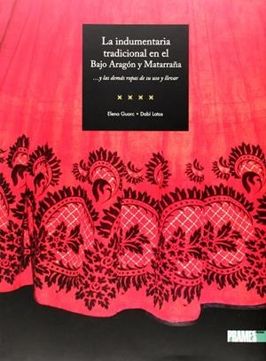 INDUMENTARIA TRADICIONAL EN EL BAJO ARAGÓN Y MATARRAÑA, LA 2ED. | 9788483213261 | GUARC, ELENA; LATAS, DABI | Librería Castillón - Comprar libros online Aragón, Barbastro