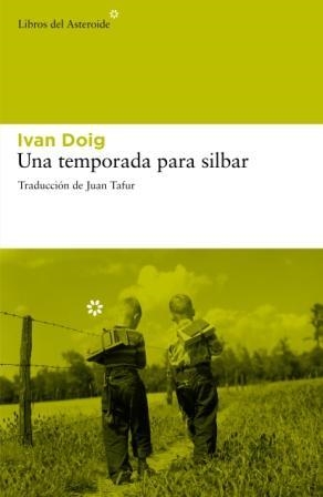 UNA TEMPORADA PARA SILBAR | 9788492663422 | DOIG, IVAN | Librería Castillón - Comprar libros online Aragón, Barbastro
