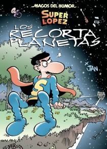 RECORTAPLANETAS, LOS - MAGOS DEL HUMOR SUPERLOPEZ 154 | 9788466652384 | JAN | Librería Castillón - Comprar libros online Aragón, Barbastro